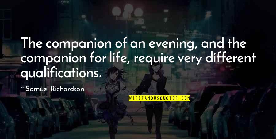 Companion In Life Quotes By Samuel Richardson: The companion of an evening, and the companion