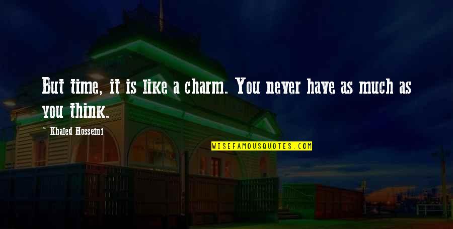 Companionability Quotes By Khaled Hosseini: But time, it is like a charm. You