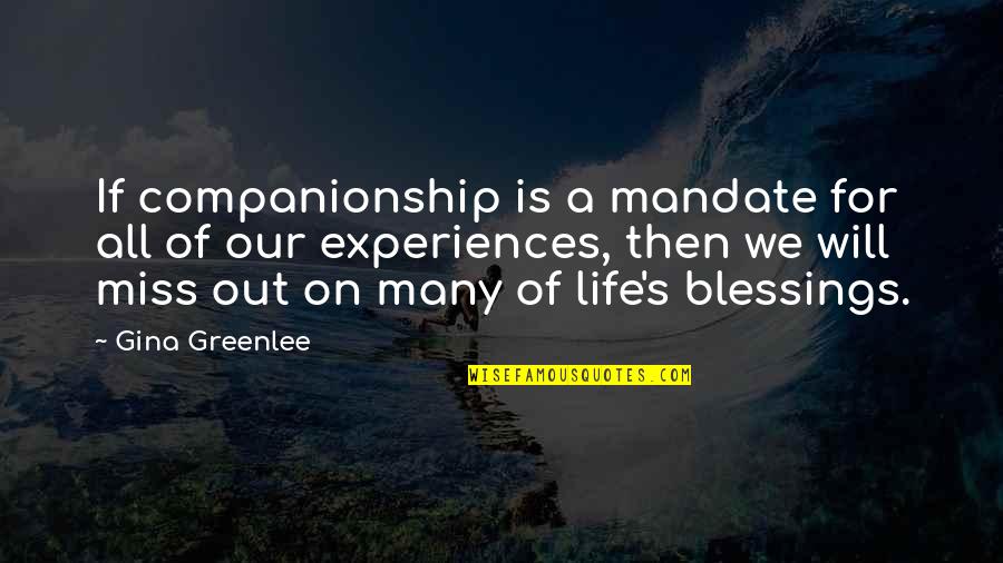 Companionship Quotes And Quotes By Gina Greenlee: If companionship is a mandate for all of