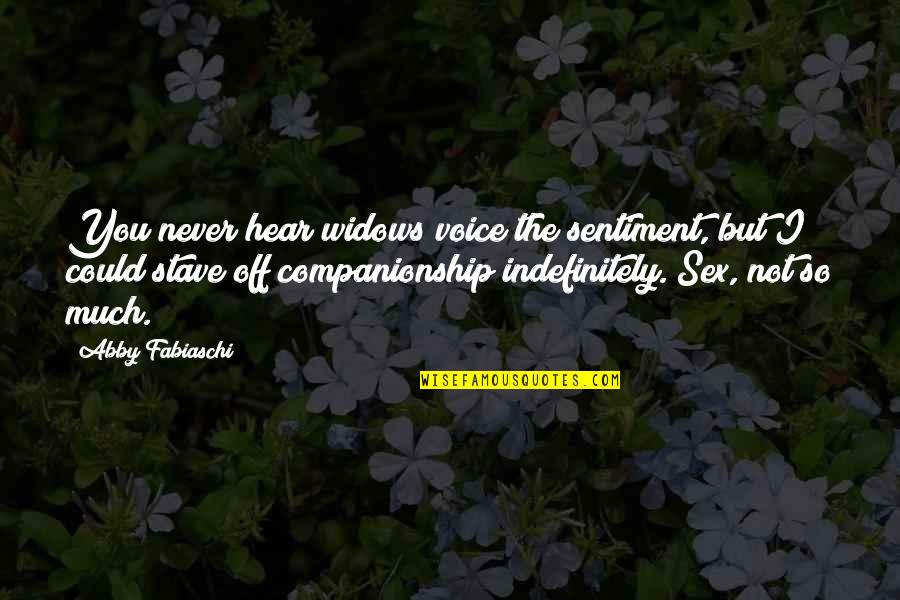 Companionship Quotes By Abby Fabiaschi: You never hear widows voice the sentiment, but