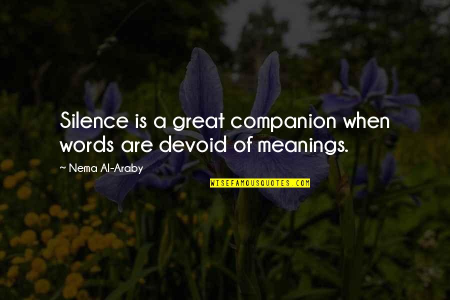 Companionship Quotes By Nema Al-Araby: Silence is a great companion when words are