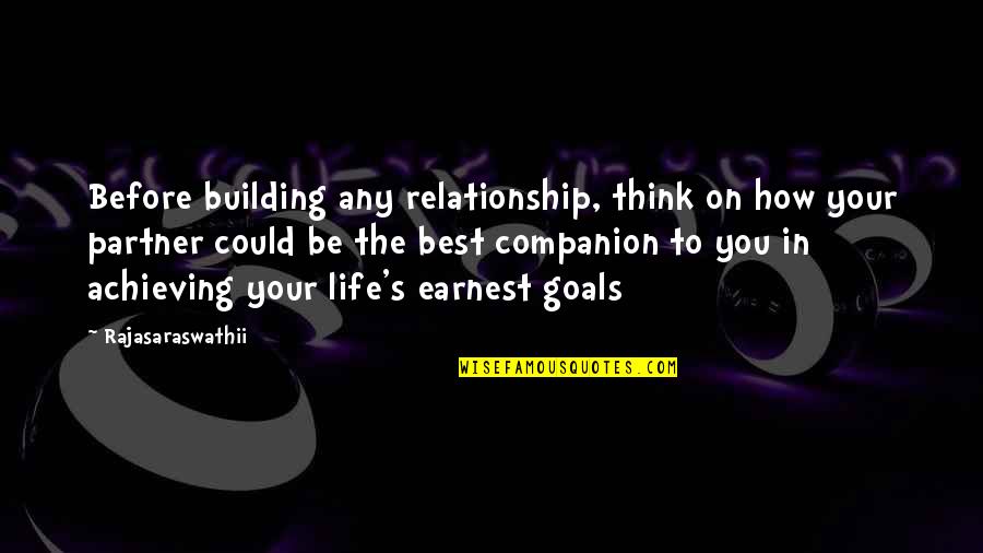 Companionship Quotes By Rajasaraswathii: Before building any relationship, think on how your