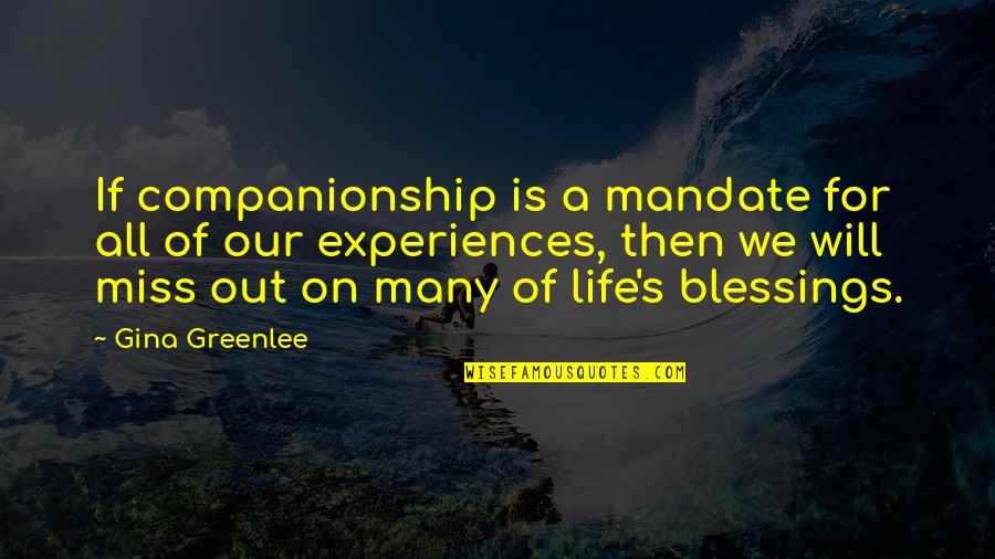 Companionship's Quotes By Gina Greenlee: If companionship is a mandate for all of