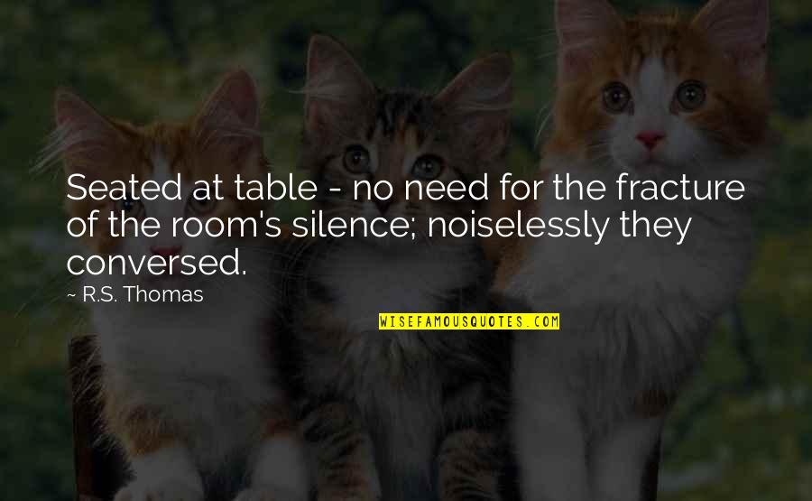Companionship's Quotes By R.S. Thomas: Seated at table - no need for the