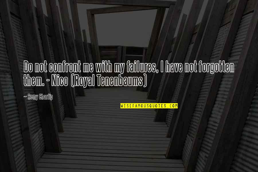 Companionway Doors Quotes By Remy Charlip: Do not confront me with my failures, I