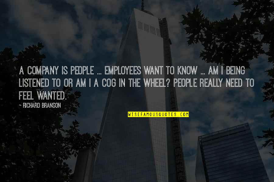 Company And Employees Quotes By Richard Branson: A company is people ... employees want to