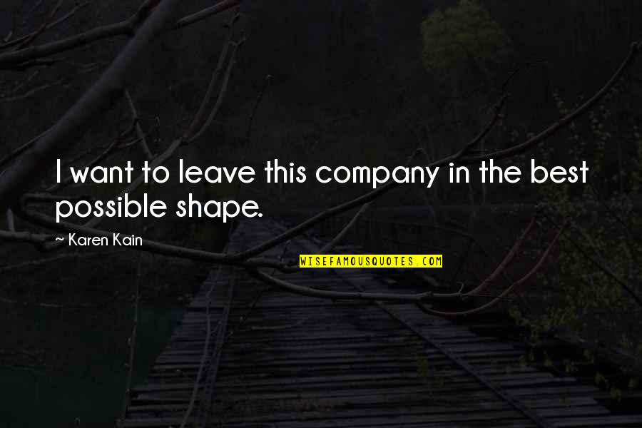 Company Best Quotes By Karen Kain: I want to leave this company in the