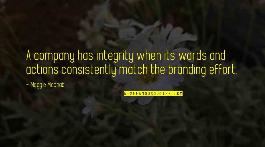 Company Branding Quotes By Maggie Macnab: A company has integrity when its words and Company Branding Quotes By Maggie Macnab: A company has integrity when its words and