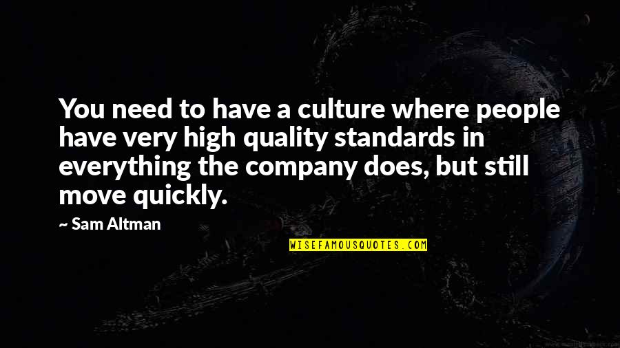 Company Culture Quotes By Sam Altman: You need to have a culture where people