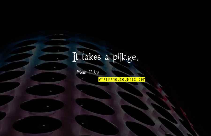 Company Doesnt Care About Employees Quotes By Nomi Prins: It takes a pillage. Company Doesnt Care About Employees Quotes By Nomi Prins: It takes a pillage.