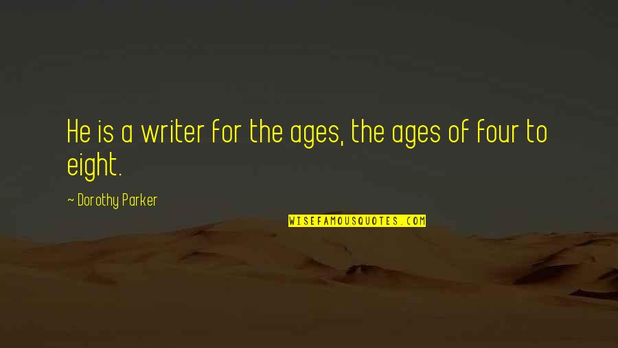 Company Of Heroes Funny Quotes By Dorothy Parker: He is a writer for the ages, the Company Of Heroes Funny Quotes By Dorothy Parker: He is a writer for the ages, the