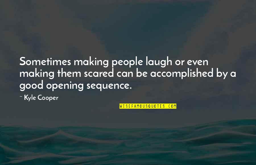 Company Of Heroes Tank Quotes By Kyle Cooper: Sometimes making people laugh or even making them