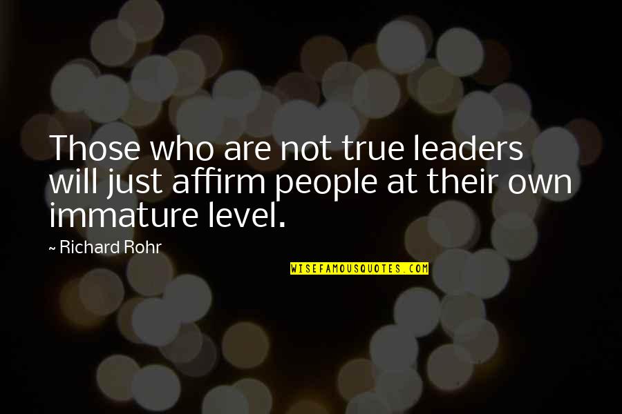 Company Of Wolves Quotes By Richard Rohr: Those who are not true leaders will just