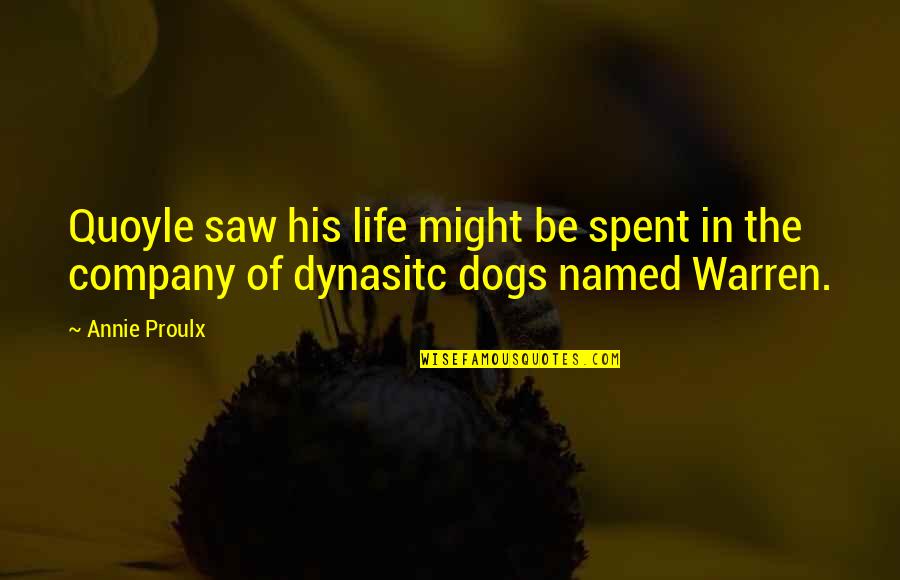 Company Quotes By Annie Proulx: Quoyle saw his life might be spent in