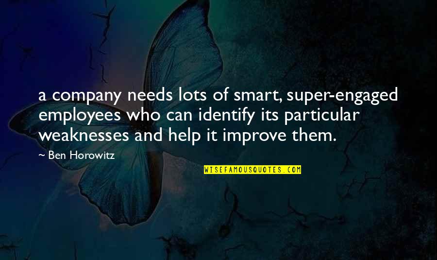 Company Quotes By Ben Horowitz: a company needs lots of smart, super-engaged employees