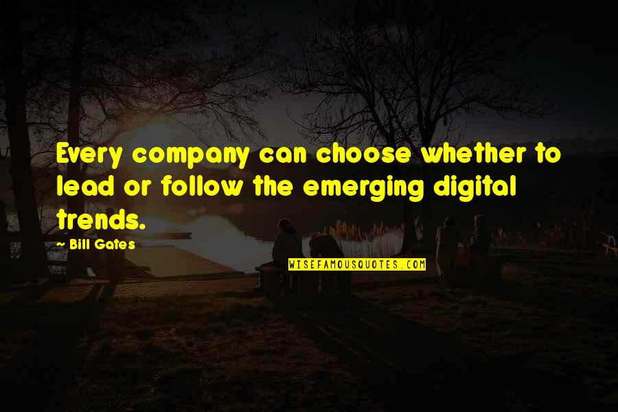 Company Quotes By Bill Gates: Every company can choose whether to lead or