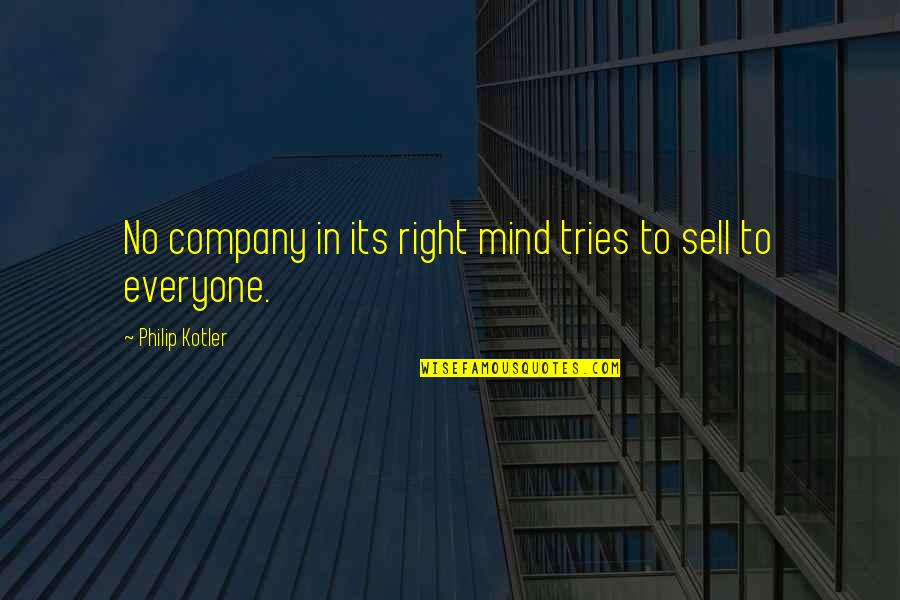 Company Quotes By Philip Kotler: No company in its right mind tries to