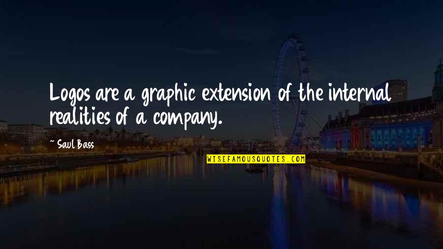 Company Quotes By Saul Bass: Logos are a graphic extension of the internal