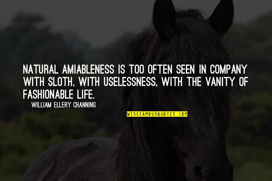 Company Quotes By William Ellery Channing: Natural amiableness is too often seen in company