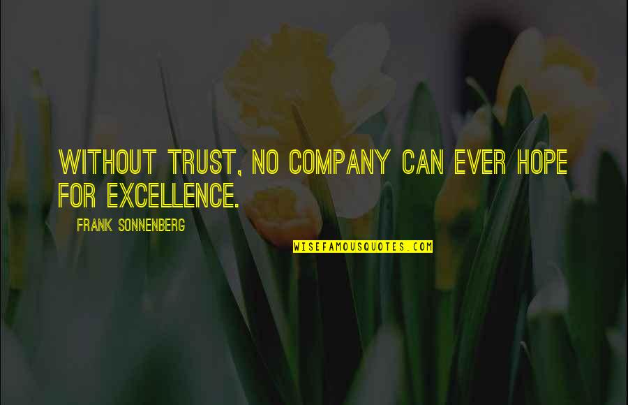 Company Quotes Quotes By Frank Sonnenberg: Without trust, no company can ever hope for