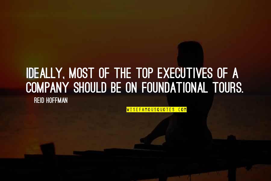 Company Should Quotes By Reid Hoffman: Ideally, most of the top executives of a