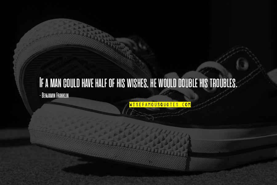 Company Team Building Quotes By Benjamin Franklin: If a man could have half of his Company Team Building Quotes By Benjamin Franklin: If a man could have half of his