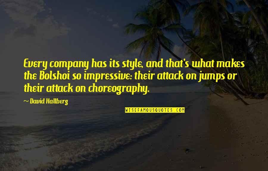 Company That Makes Quotes By David Hallberg: Every company has its style, and that's what