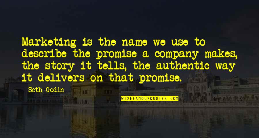 Company That Makes Quotes By Seth Godin: Marketing is the name we use to describe