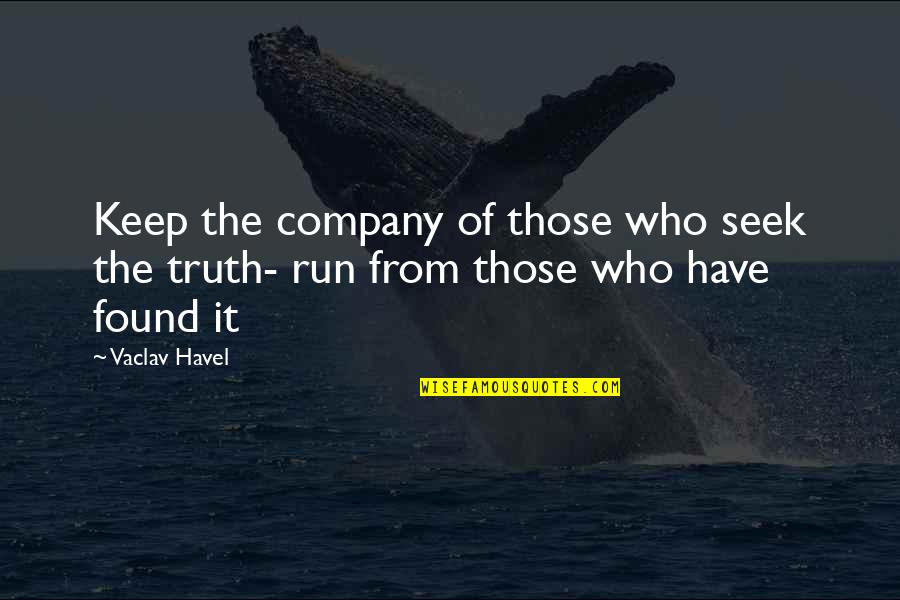 Company We Keep Quotes By Vaclav Havel: Keep the company of those who seek the