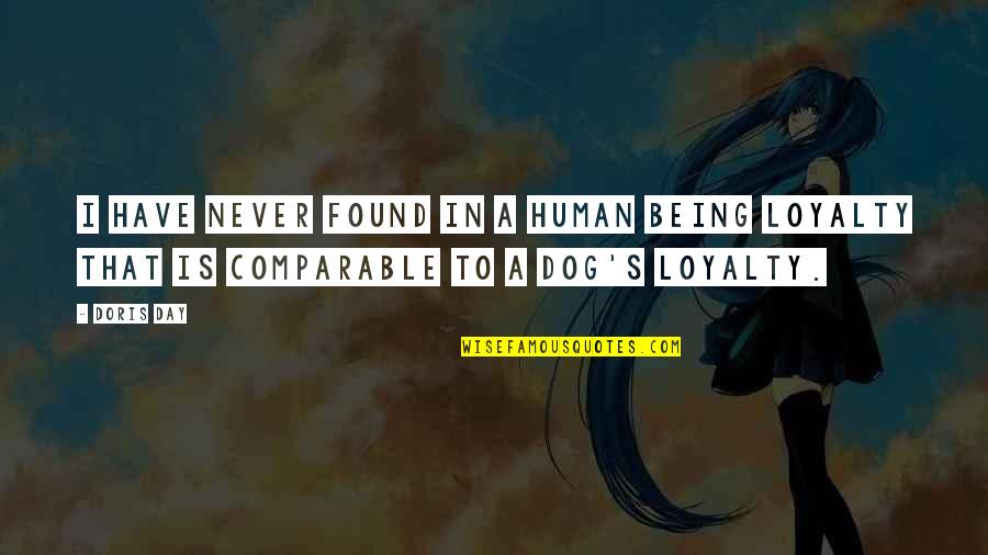 Comparable Quotes By Doris Day: I have never found in a human being