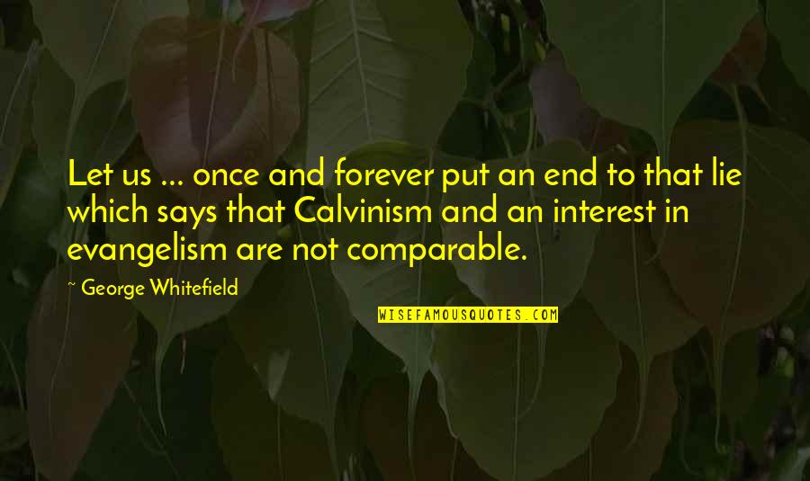 Comparable Quotes By George Whitefield: Let us ... once and forever put an