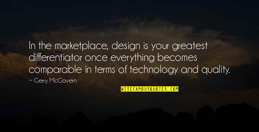 Comparable Quotes By Gerry McGovern: In the marketplace, design is your greatest differentiator
