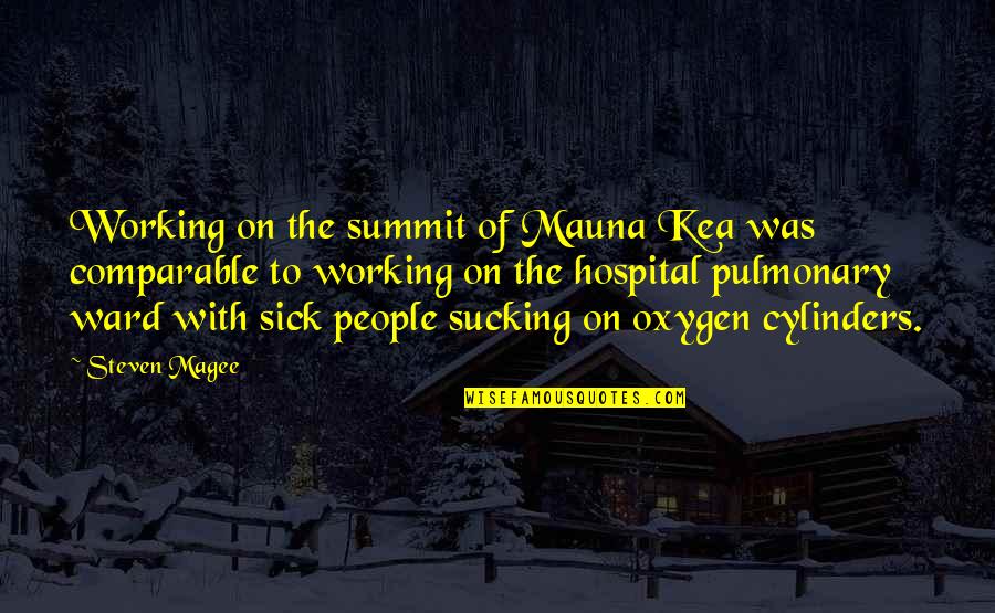 Comparable Quotes By Steven Magee: Working on the summit of Mauna Kea was
