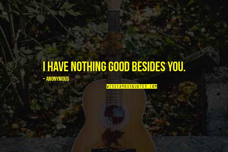 Comparatie Preturi Quotes By Anonymous: I have nothing good besides You.