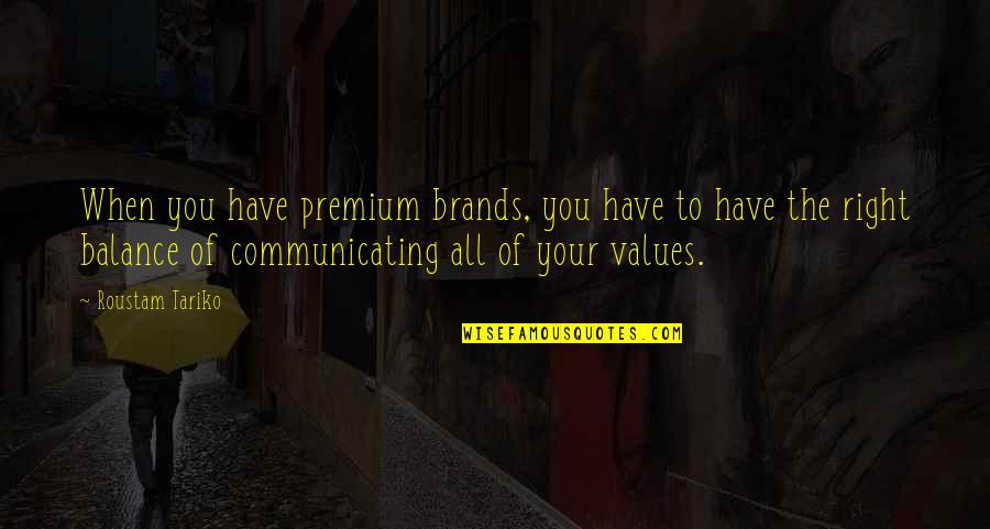 Comparatie Preturi Quotes By Roustam Tariko: When you have premium brands, you have to
