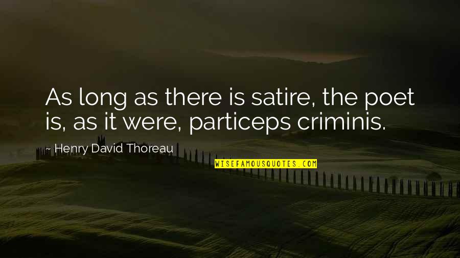 Comparative Love Quotes By Henry David Thoreau: As long as there is satire, the poet