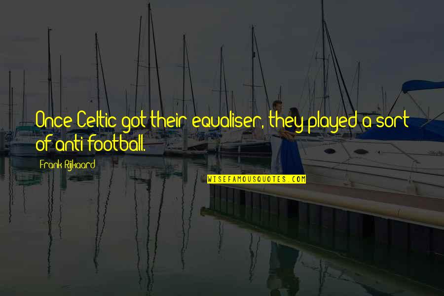 Comparative Trip Insurance Quotes By Frank Rijkaard: Once Celtic got their equaliser, they played a