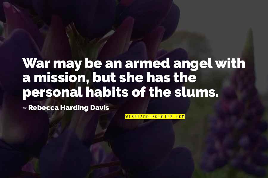 Compare Power Flushing Quotes By Rebecca Harding Davis: War may be an armed angel with a