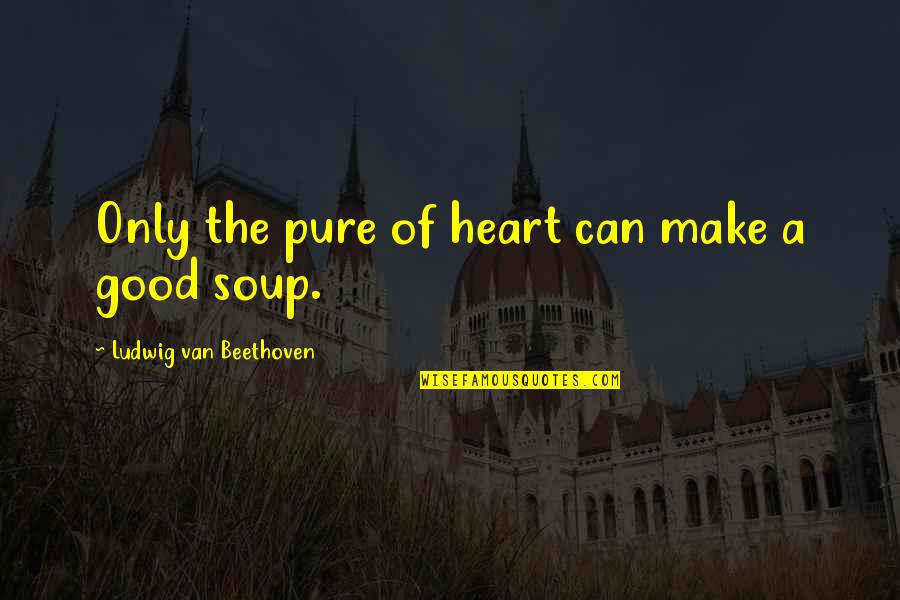 Compare Tiling Quotes By Ludwig Van Beethoven: Only the pure of heart can make a Compare Tiling Quotes By Ludwig Van Beethoven: Only the pure of heart can make a