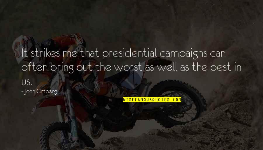 Compare Trade Quotes By John Ortberg: It strikes me that presidential campaigns can often
