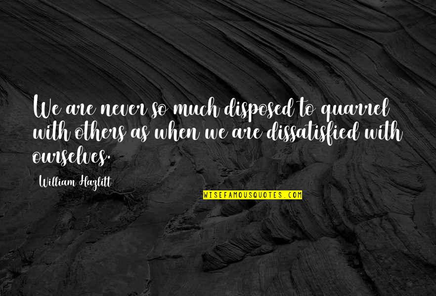 Compare Website Design Quotes By William Hazlitt: We are never so much disposed to quarrel