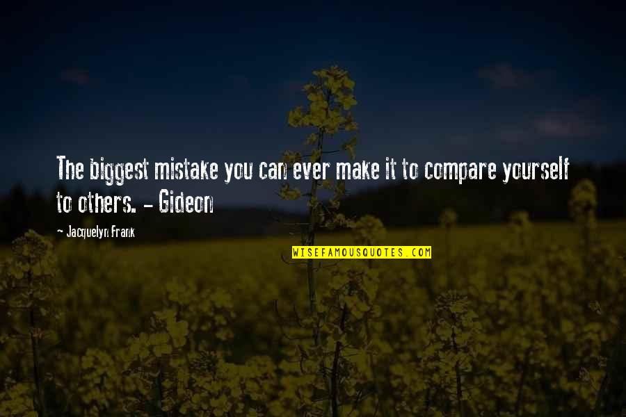 Compare Yourself Quotes By Jacquelyn Frank: The biggest mistake you can ever make it