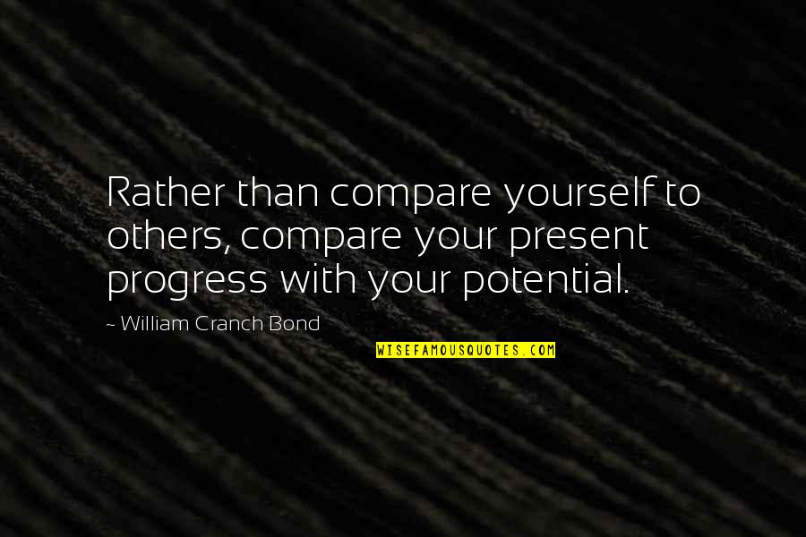 Compare Yourself Quotes By William Cranch Bond: Rather than compare yourself to others, compare your