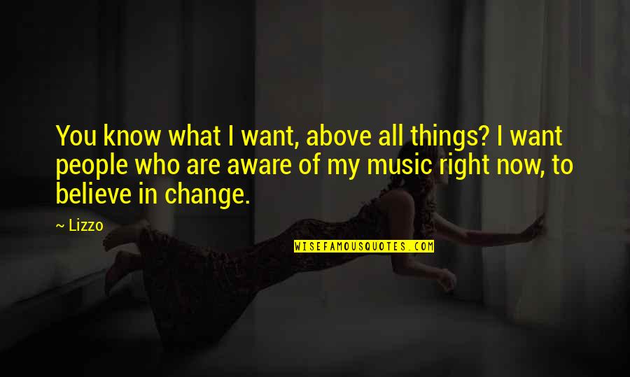 Compare Yourself To Others Quotes By Lizzo: You know what I want, above all things?