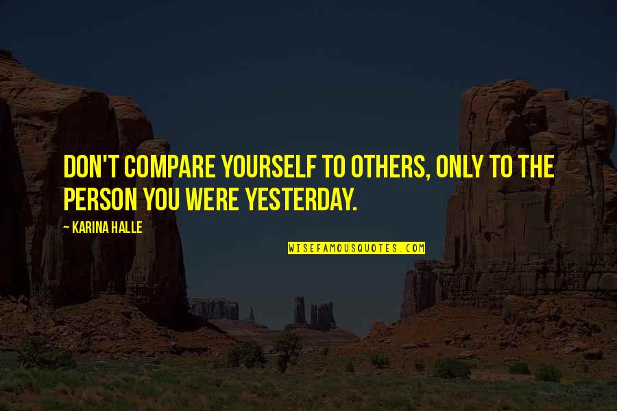 Compare Yourself With Quotes By Karina Halle: Don't compare yourself to others, only to the