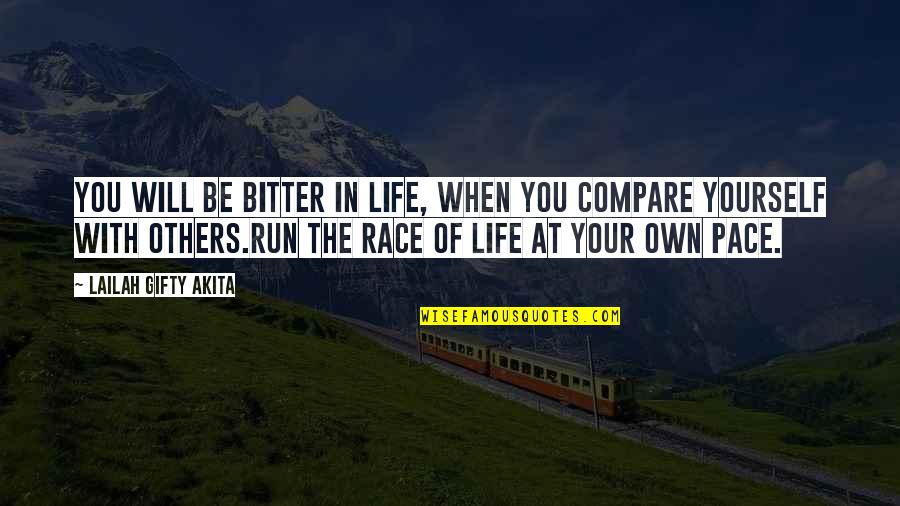 Compare Yourself With Quotes By Lailah Gifty Akita: You will be bitter in life, when you