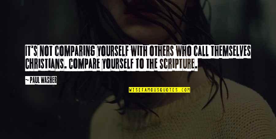 Compare Yourself With Quotes By Paul Washer: It's not comparing yourself with others who call