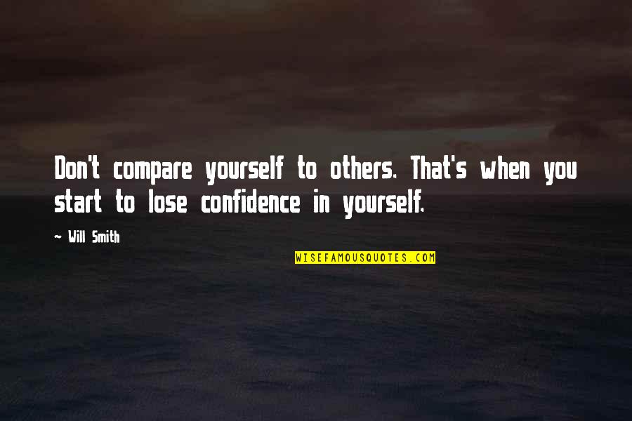 Compare Yourself With Quotes By Will Smith: Don't compare yourself to others. That's when you