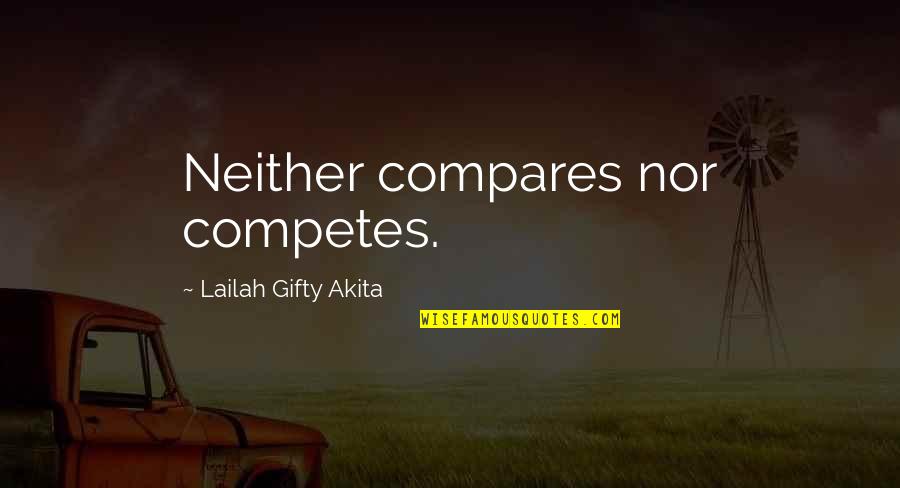 Compares Quotes By Lailah Gifty Akita: Neither compares nor competes.