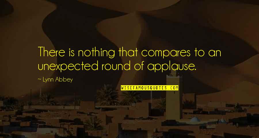 Compares Quotes By Lynn Abbey: There is nothing that compares to an unexpected